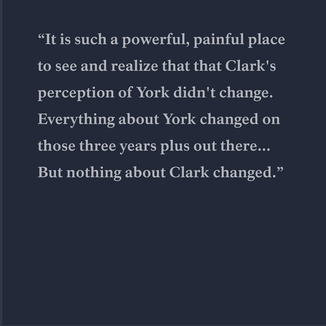 “It is such a powerful, painful place to see and realize that that Clark's perception of York didn't