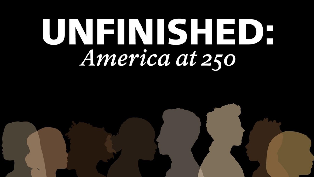 Unfinished: America at 250 logo with silhouettes of people across the bottom.