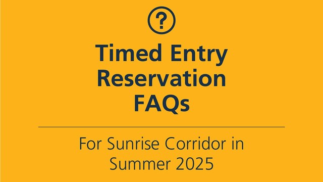 Text on yellow background reads "Timed Entry Reservations FAQs for Sunrise Corridor in Summer 2025" 