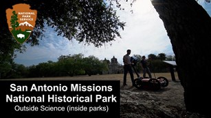 a title slide for the San Antonio Missions National Historical Park Outside Science (inside parks)