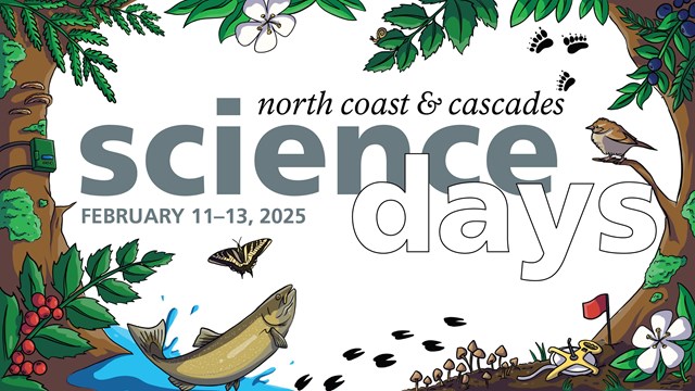 Graphic reading North Coast & Cascades Science Days; February 11–13, 2025.