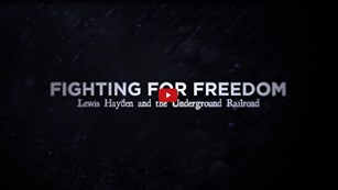 Text reading "Fighting for Freedom: Lewis Hayden and the Underground Railroad"