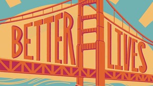 Illustration of text "Better Lives" on the span of the Golden Gate Bridge