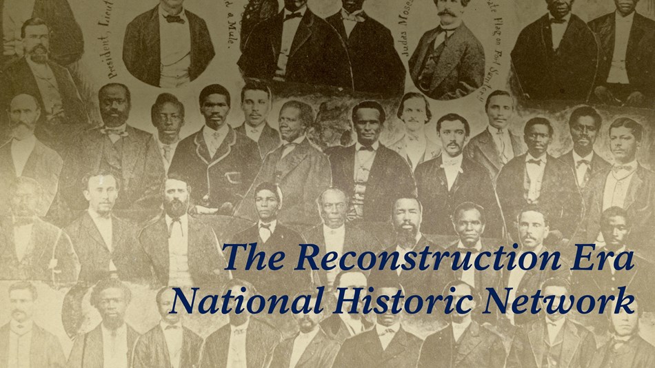 Historic collage with Reconstruction Era National Historic Network title