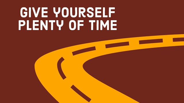 An illustration of a road winding with "give yourself plenty of time."