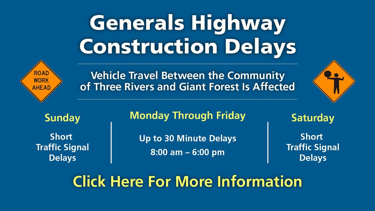 Generals Highway 30-minute delays on weekdays. Affects Travel between Three Rivers and Giant Forest