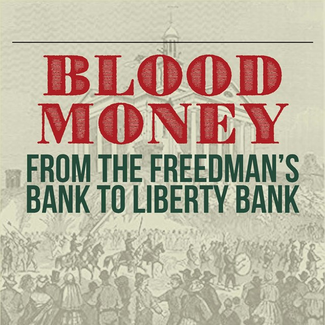 Blood Money:  From the Freedman’s Bank to Liberty Bank, the Legacy of Vicksburg’s Black Banks