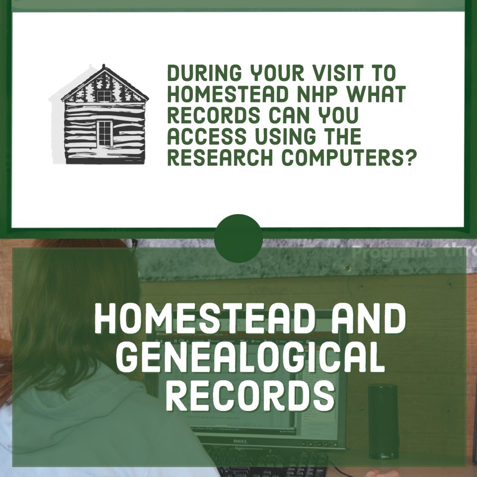 White background with green text: Question: During your visit to Homestead National Historical Park what records can you access using the research computers?