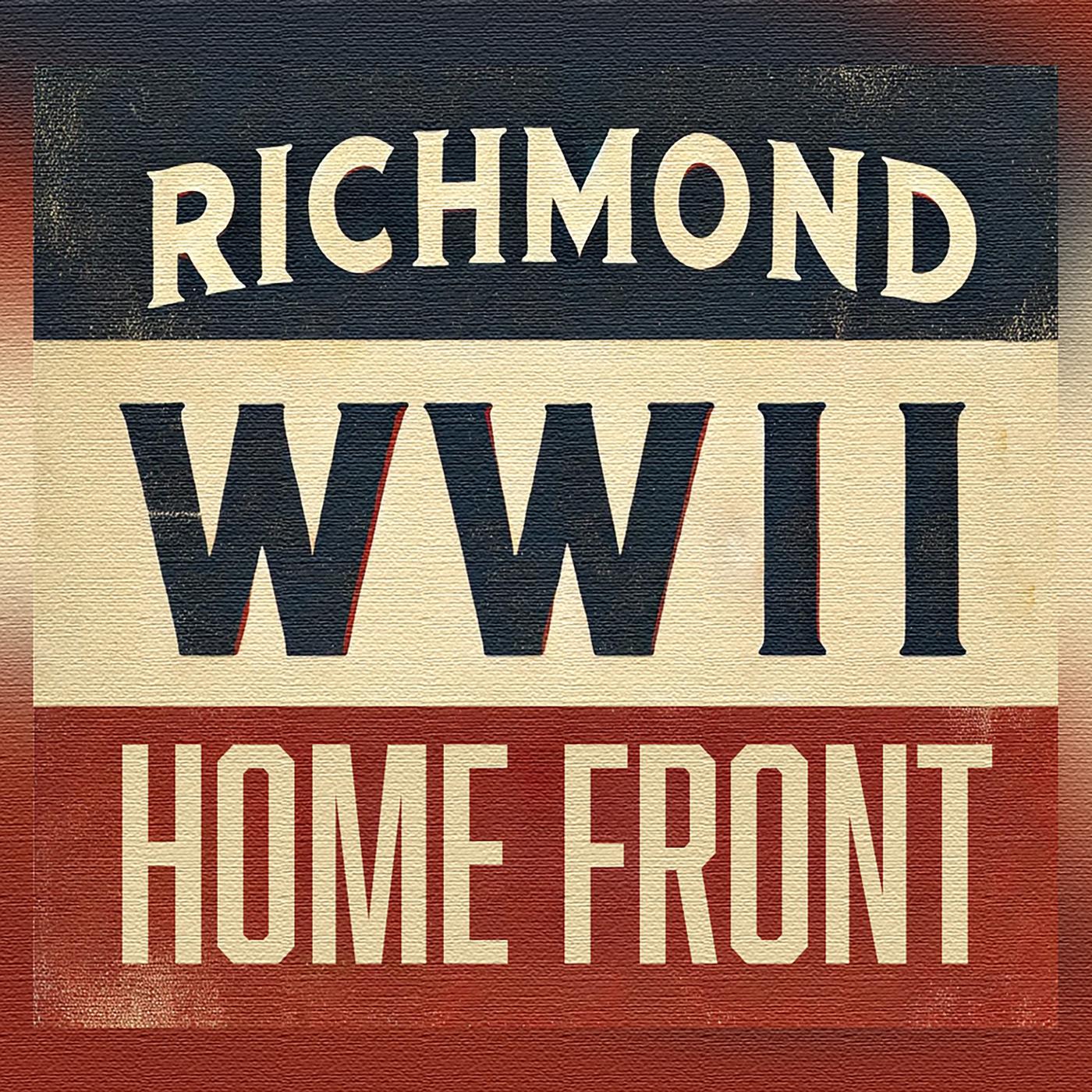 Vintage background in multiple colors with the words "Richmond WWII Home Front".