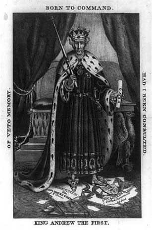 A cartoon depicts Andrew Jackson wearing a crown and holding a scepter. A cartoon depicts Andrew Jackson wearing a crown and holding a scepter.