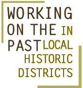 The National Park Service, Heritage Preservation Services, presents an informational program--WORKING ON THE PAST IN LOCAL HISTORIC DISTRICTS