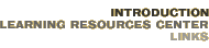 Introduction: Learning Resources Center—Links