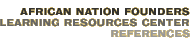 African Nation Founders: Learning Resources Center—References