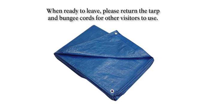 When ready to leave, please return the tarp and bungee cords for other visitors to use.