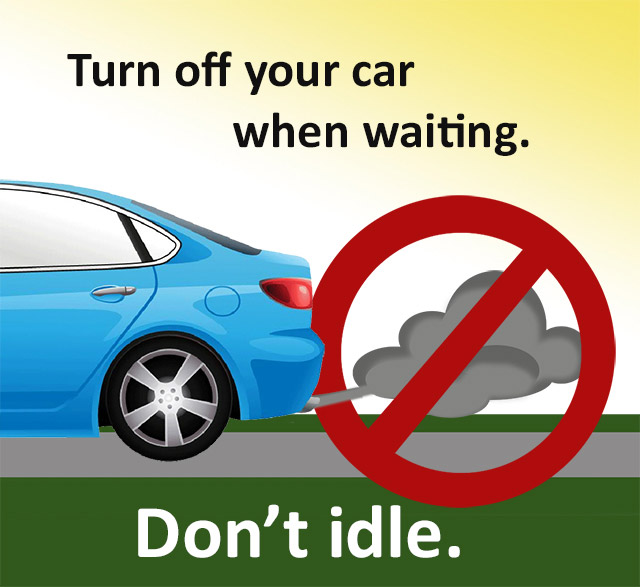 Turn off your car when waiting. Don’t idle. A blue car with a grey exhaust cloud has a red circle with a slash through it over the exhaust cloud.