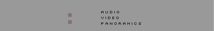 Audio, Video, Panoramics
