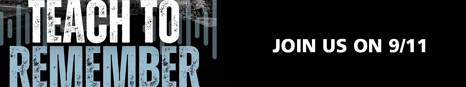 Photo reads Teach to Remember Join us on 9/11