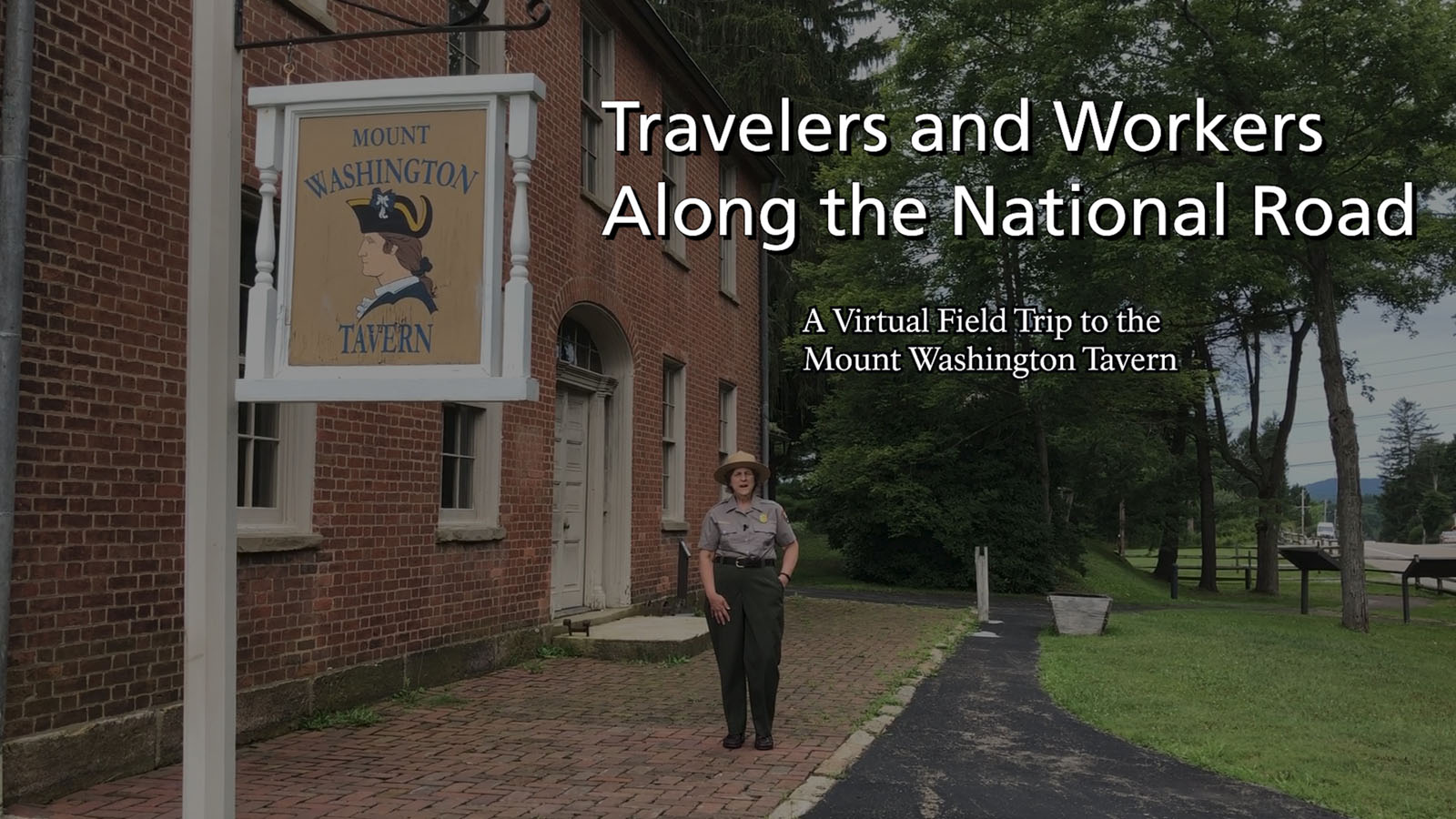 Screen shot of Virtual Tour of the Mount Washington Tavern.  Uniformed Park Ranger standing in from of historic brick building with title text over image.