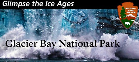 Image of glacier calving with NPS arrowhead and graphics overlaid. Text reads "Glimpse the Ice Ages" and "Glacier Bay National Park"
.