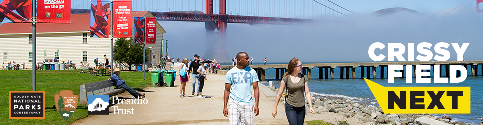 People walking at Crissy Field with NPS, GGNPC, Presidio Trust logos and 'Crissy Field Next' printed across. People walking at Crissy Field with NPS, GGNPC, Presidio Trust logos and 'Crissy Field Next' printed across.