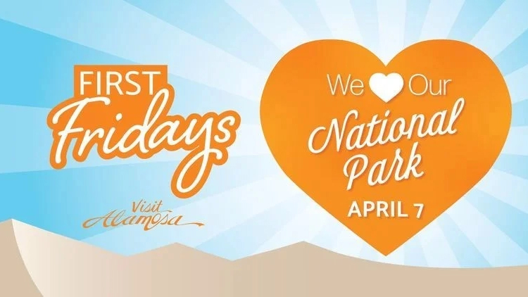 We Love Our National Park Graphic A graphic of dunes under blue sky, an orange heart with rays like the sun, the words ‘First Fridays’, ‘We Love Our National Park April 7’, and the Visit Alamosa logo.