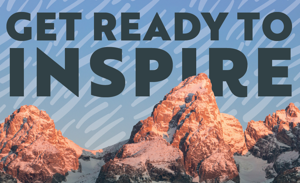 Get Ready to Inspire overlayed with the Tetons