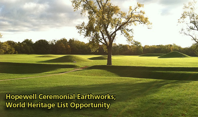 Click to read the full Hopewell Ceremonial Earthworks submission for the Tentative List Click to read the full Hopewell Ceremonial Earthworks submission for the Tentative List