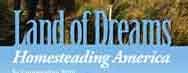 Land of Dreams
Homesteading America