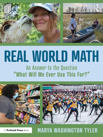 Book Cover_PrufrockPress The cover of a book called "Real World Math: An Answer to the Question 'What Will We Ever Use This For?'" by Marya Washington Tyler. There are four pictures on the cover.