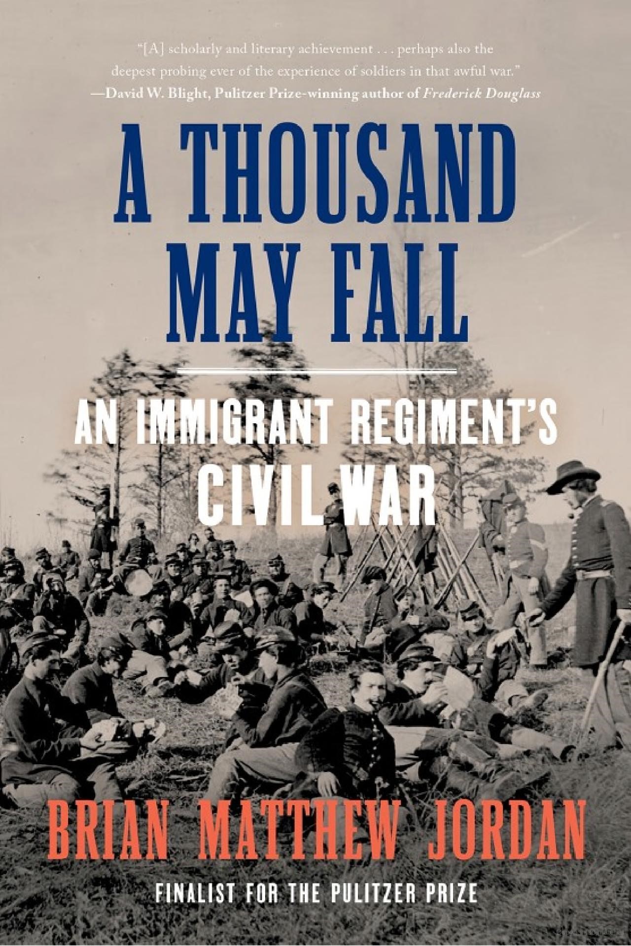 immigrant A Thousands may fall: An Immigrant Regiments Cival War
