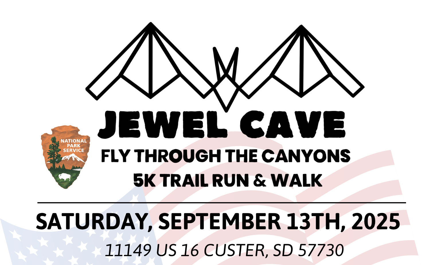 5K Release Poster A poster that reads “Jewel Cave Fly Through the Canyons 5K Trail Run & Walk Saturday, September 13th, 2025” with park address below, a United States flag design in the background and National Park Service arrowhead on the left.