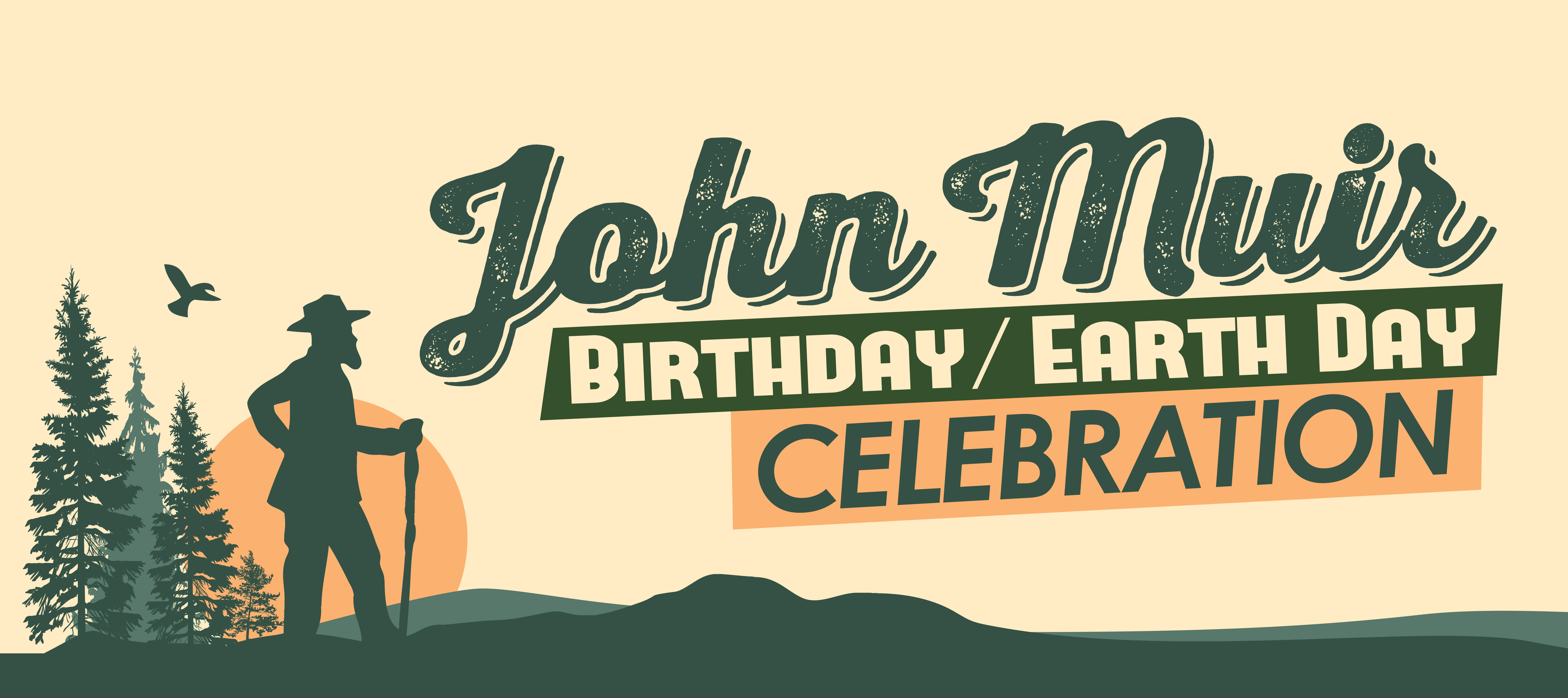 Illustration of John Muir in the trees and hills, and the words "John Muir Birthday Earth Day Celebration".