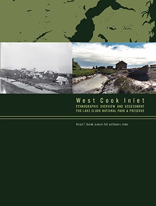 Front cover of West Cook Inlet Ethnographic Overview and Assessment. Features historic and contemporary photographs of a village and a creek