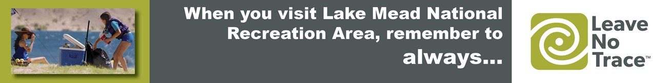 When you visit Lake Mead National Recreation Area remember to always leave no trace.
