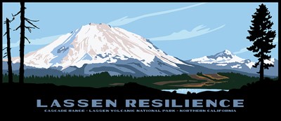 An illustration of a snow-covered volcano dome with green trees and lake at its base. A black foreground includes the shape of burned and unburned trees and contains the words "Lassen Resilience. Cascade Range. Lassen Volcanic National Park. Northern Ca."