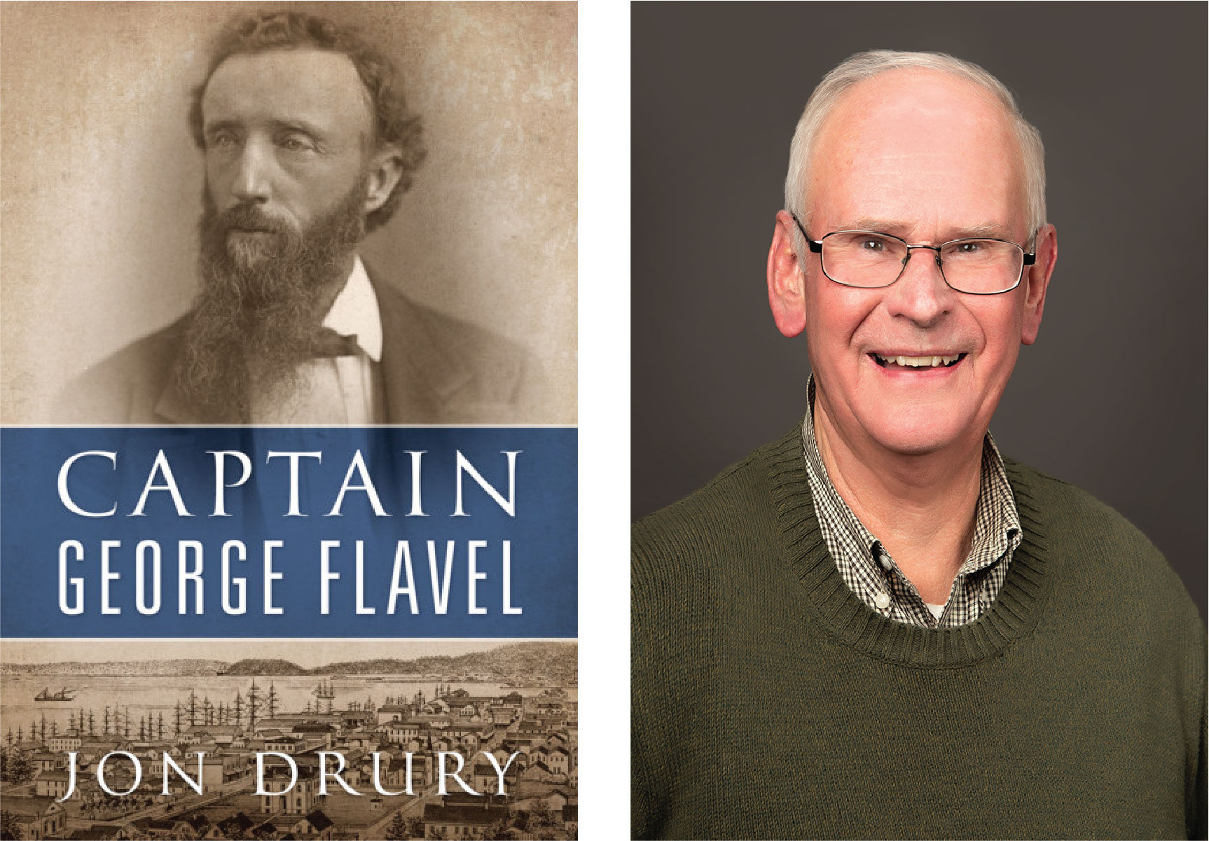 Captain George Flavel and Jon Drury A book cover to the left with a sepia tone portrait of a man with short curly hair and a long beard. He wears a suit. Text reads "Captain George Flavel" and "Jon Drury." Color portrait to right shows older man with white hair and glasses smiling.