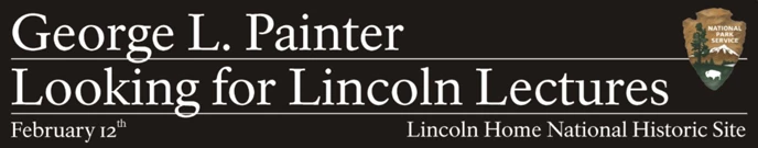 George L Painter Looking for Lincoln Lectures Masthead
