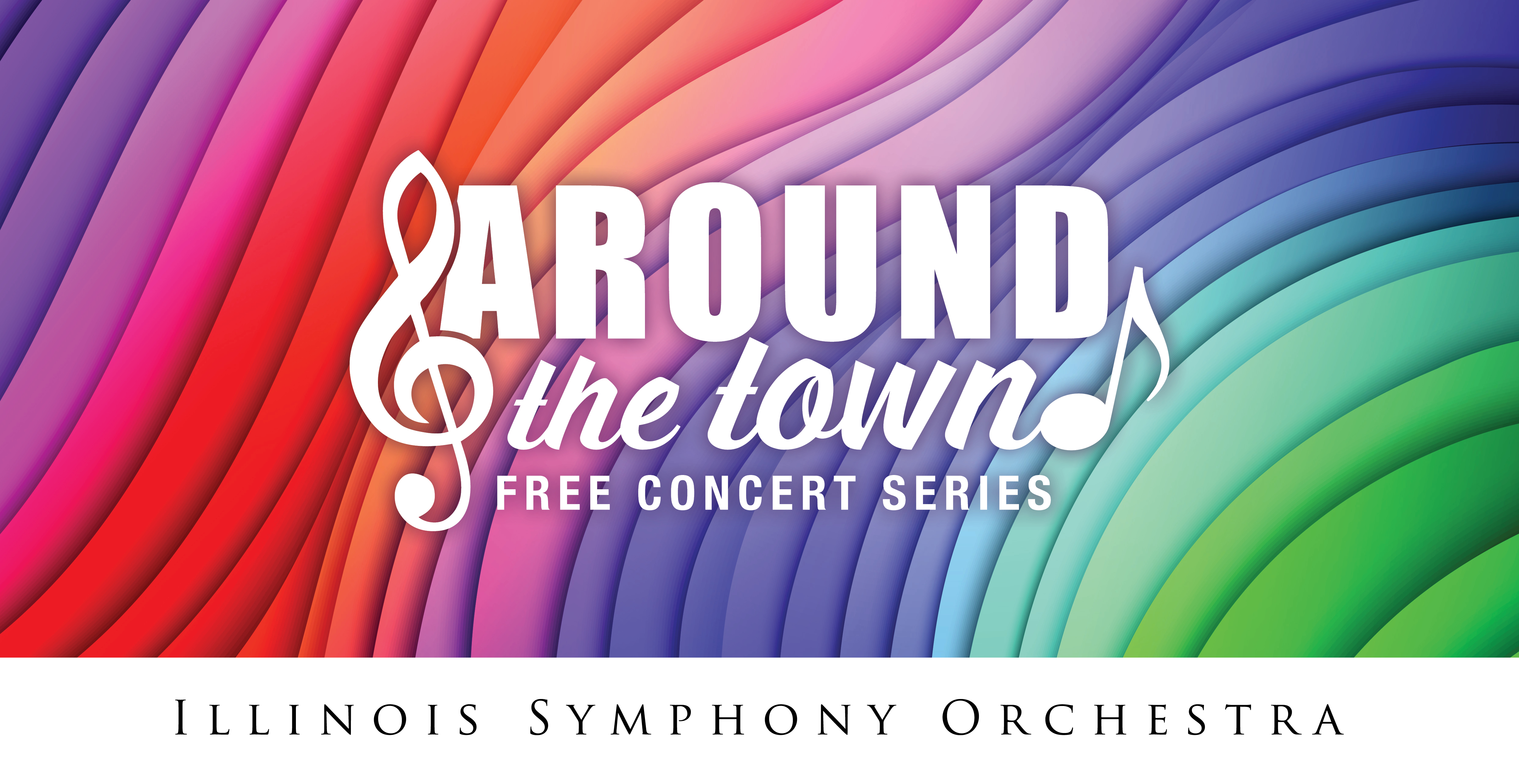 Join us for a free concert with the Illinois Symphony Orchestra! A colorful banner that reads "around the town: free concert series"