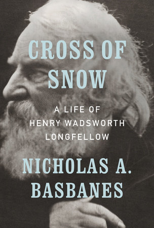 Book cover with text Cross of Snow by Nicholas Basbanes over black and white portrait of Longfellow in profile