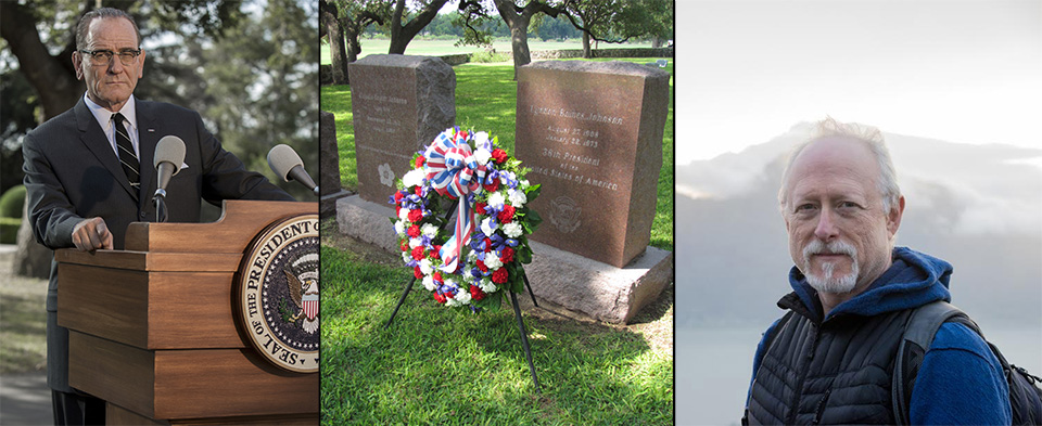 Three photos left to right: Bryan Cranston as Lyndon Johnson, a wreath sits in front of the President's headstone, Robert Schenkkan