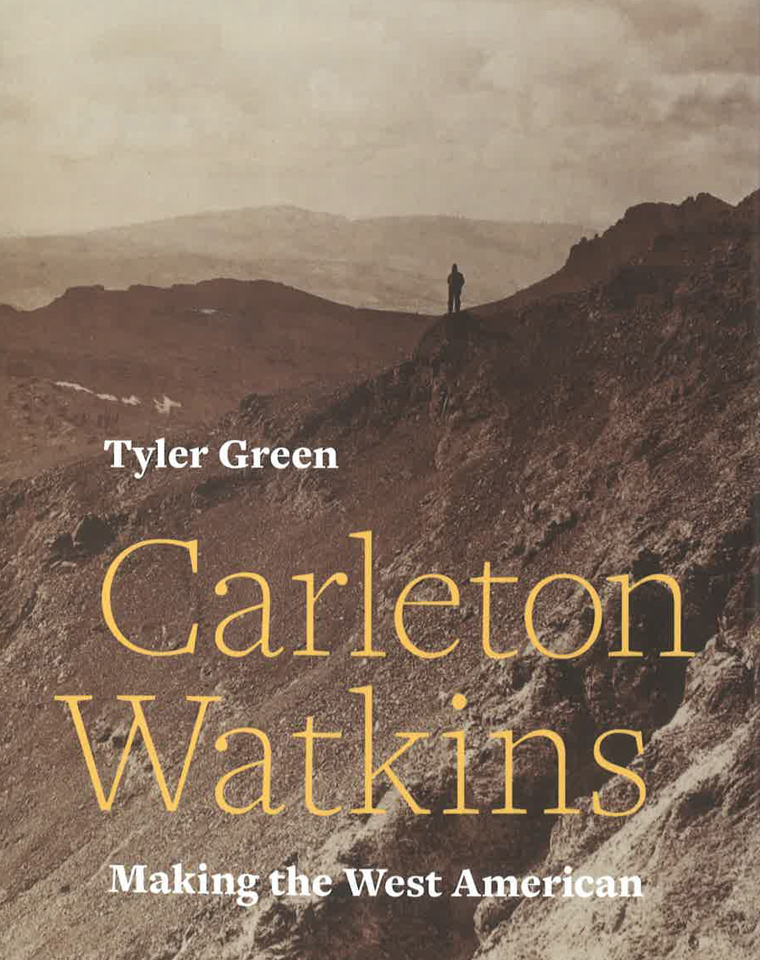 Carleton Watkins Making the West American Book Cover 960x760