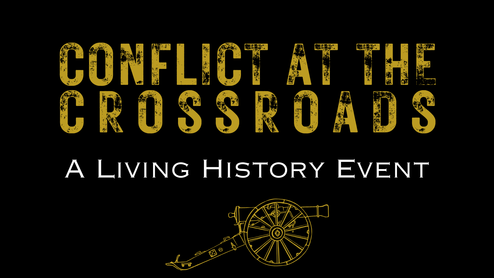 CatC Banner 2024 Yellow and white text on a black background "Conflict at the Crossroads: A Living History Event."