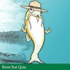 River Rat Quiz