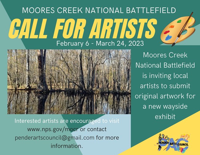 Moores Creek Call to Artists, February 6 through March 24. Moores Creek National Battlefield is inviting local artists to submit original artwork for a new wayside exhibit.