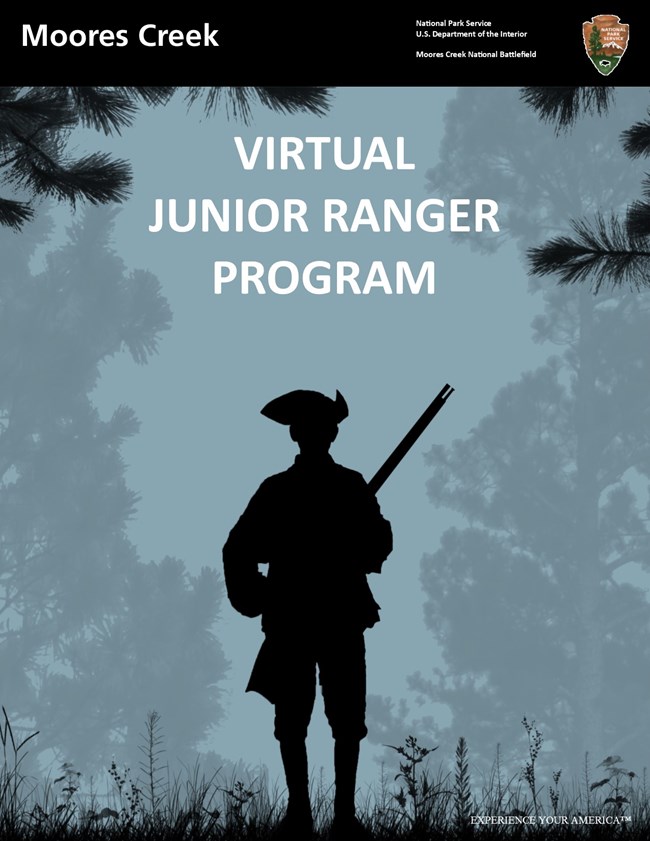 Cover of the Moores Creek National Battlefield Virtual Junior Ranger Booklet. Image contains the National Park Service Arrowhead as well as longleaf pine trees and a silhouette of a Patriot soldier.