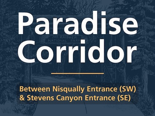 Graphic with text against a blue background. Text reads "Paradise Corridor - Between Nisqually Entrance & Stevens Canyon Entrance".