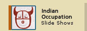 Indian Occupation Slide Shows