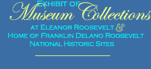 Exhibit of Museum Collections at Eleanor Roosevelt National Historic Site