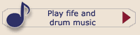 Click here to play fife and drum music of the American Revolution - Requires RealAudio player