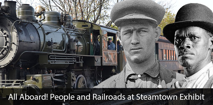 All Aboard! People and Railroads at Steamtown Exhibit